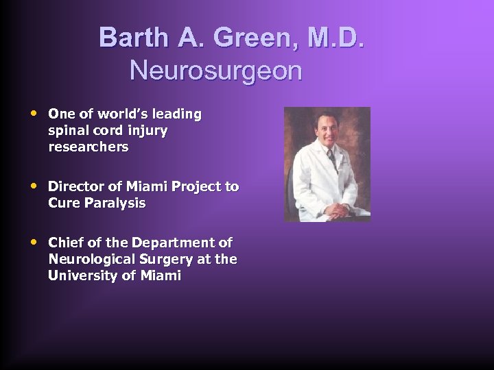 Barth A. Green, M. D. Neurosurgeon • One of world’s leading spinal cord injury