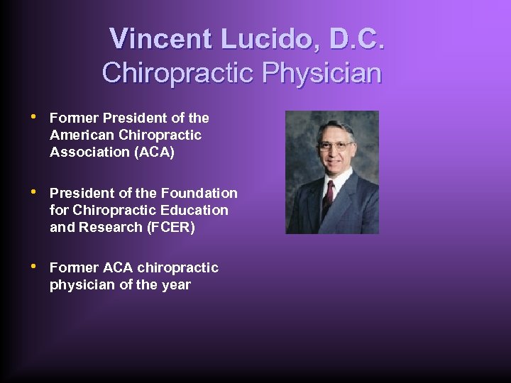 Vincent Lucido, D. C. Chiropractic Physician • Former President of the American Chiropractic Association