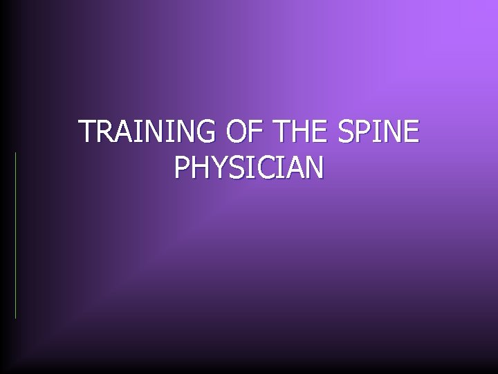 TRAINING OF THE SPINE PHYSICIAN 