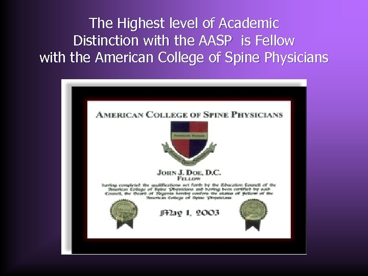 The Highest level of Academic Distinction with the AASP is Fellow with the American