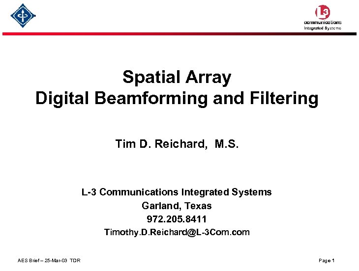 Spatial Array Digital Beamforming and Filtering Tim D. Reichard, M. S. L-3 Communications Integrated