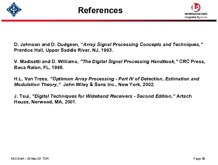 References D. Johnson and D. Dudgeon, “Array Signal Processing Concepts and Techniques, ” Prentice