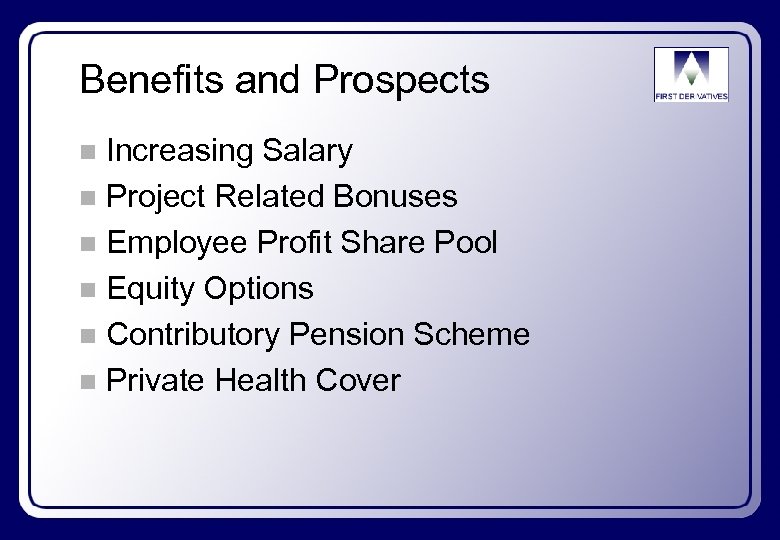 Benefits and Prospects Increasing Salary n Project Related Bonuses n Employee Profit Share Pool