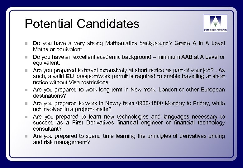 Potential Candidates n n n n Do you have a very strong Mathematics background?