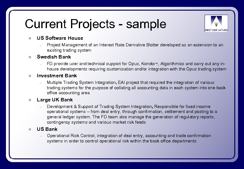 Current Projects - sample n US Software House – n Swedish Bank – n