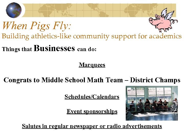 When Pigs Fly: Building athletics-like community support for academics Things that Businesses can do: