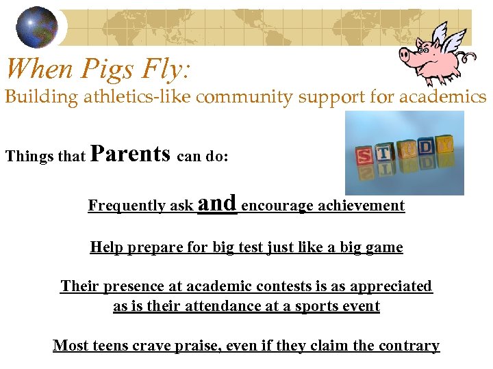 When Pigs Fly: Building athletics-like community support for academics Things that Parents can do: