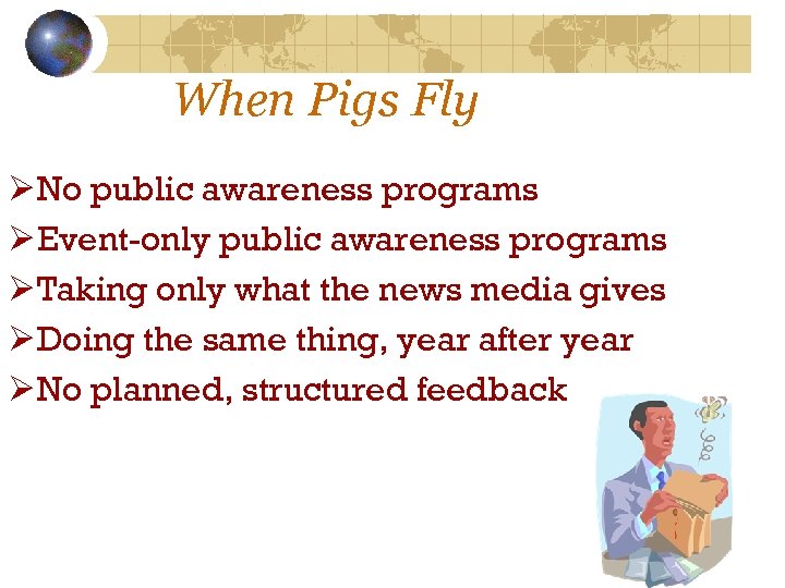 When Pigs Fly Ø No public awareness programs Ø Event-only public awareness programs Ø