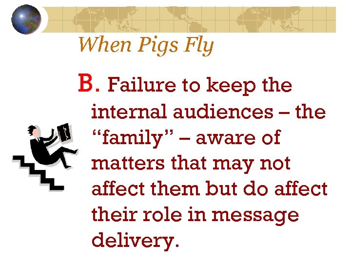 When Pigs Fly B. Failure to keep the internal audiences – the “family” –