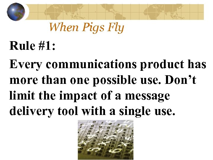 When Pigs Fly Rule #1: Every communications product has more than one possible use.