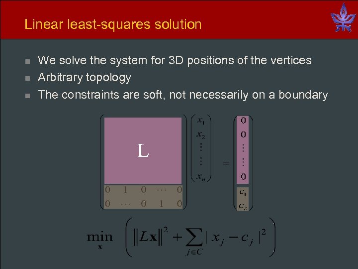 Linear least-squares solution n We solve the system for 3 D positions of the