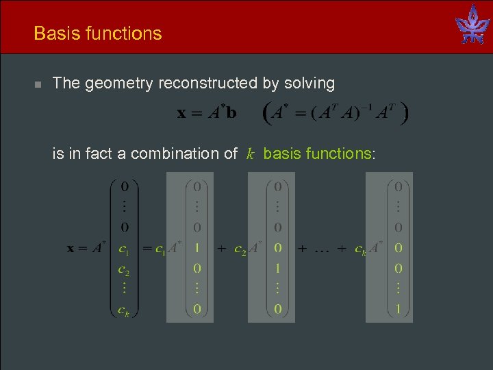 Basis functions n The geometry reconstructed by solving is in fact a combination of