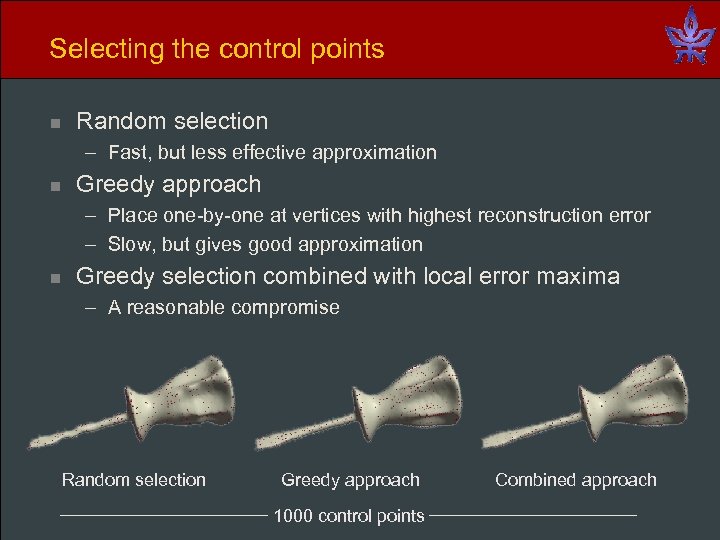 Selecting the control points n Random selection – Fast, but less effective approximation n