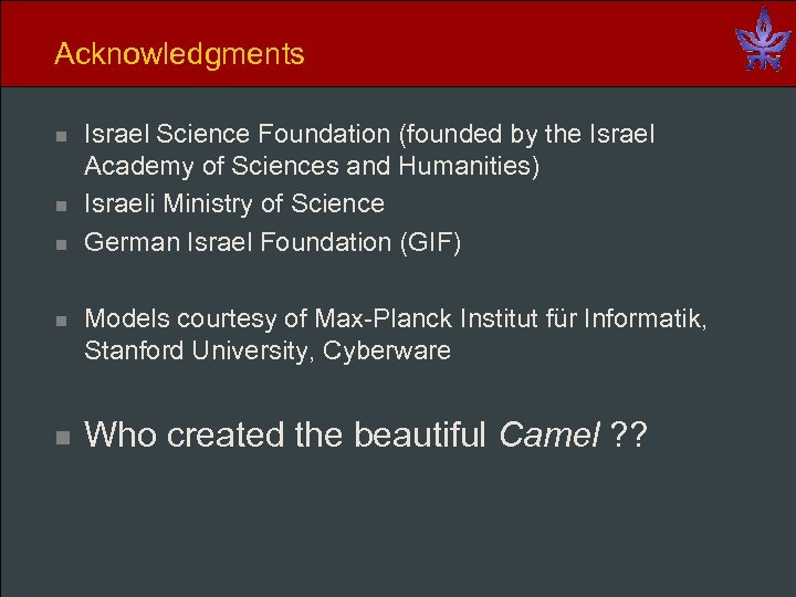 Acknowledgments n n n Israel Science Foundation (founded by the Israel Academy of Sciences