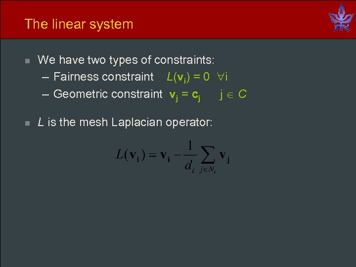 The linear system n We have two types of constraints: – Fairness constraint L(vi)