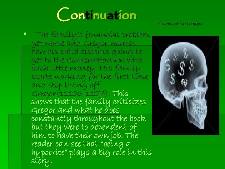 Continuation § The family’s financial problem get worse and Gregor worries how his child