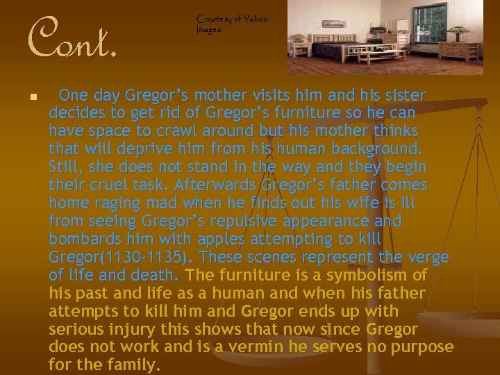 Cont. n Courtesy of Yahoo Images One day Gregor’s mother visits him and his