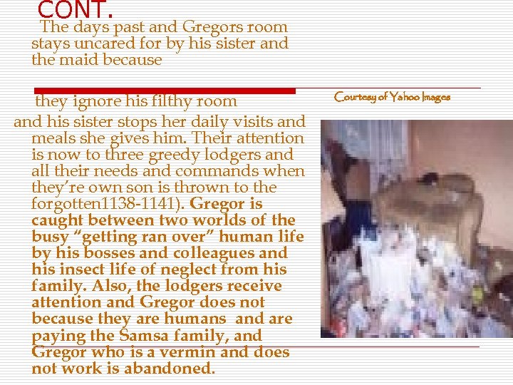 CONT. The days past and Gregors room stays uncared for by his sister and