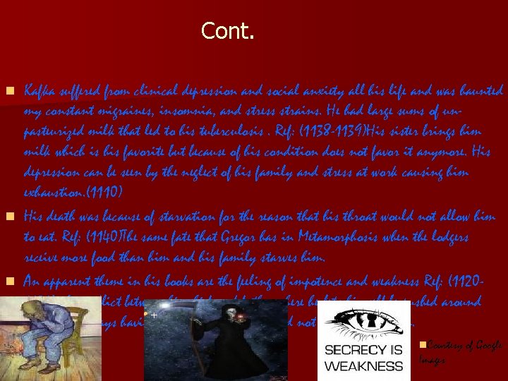 Cont. Kafka suffered from clinical depression and social anxiety all his life and was