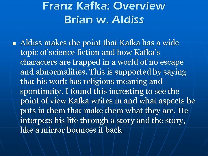 Franz Kafka: Overview Brian w. Aldiss n Aldiss makes the point that Kafka has