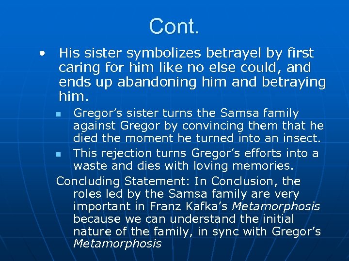 Cont. • His sister symbolizes betrayel by first caring for him like no else