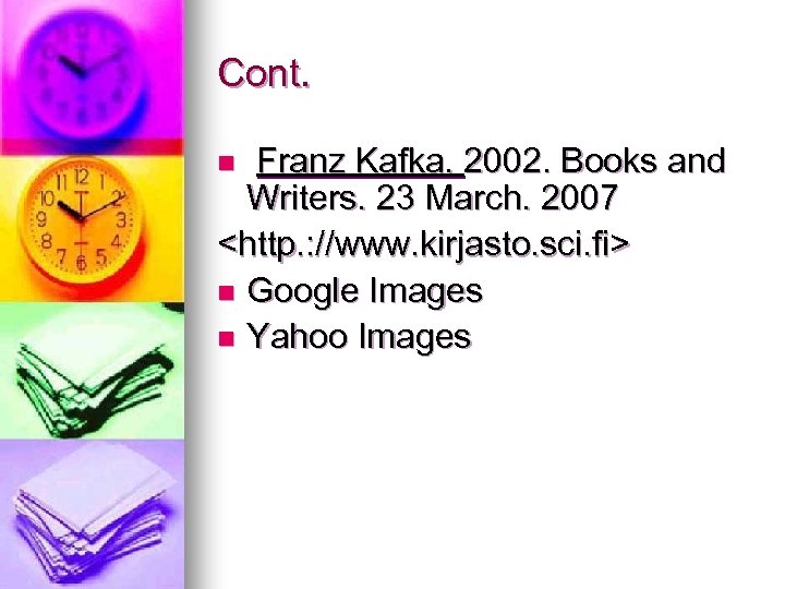 Cont. Franz Kafka. 2002. Books and Writers. 23 March. 2007 <http. : //www. kirjasto.