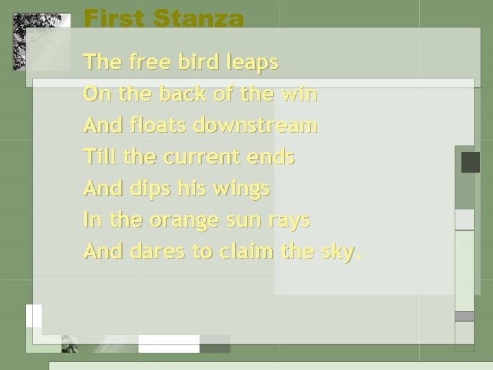 First Stanza The free bird leaps On the back of the win And floats