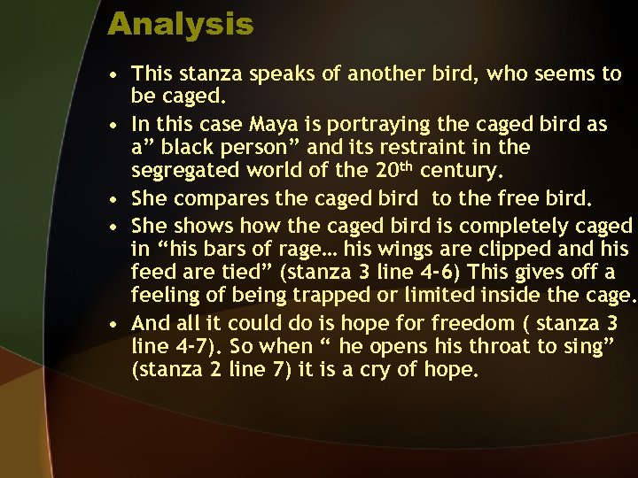 Analysis • This stanza speaks of another bird, who seems to be caged. •