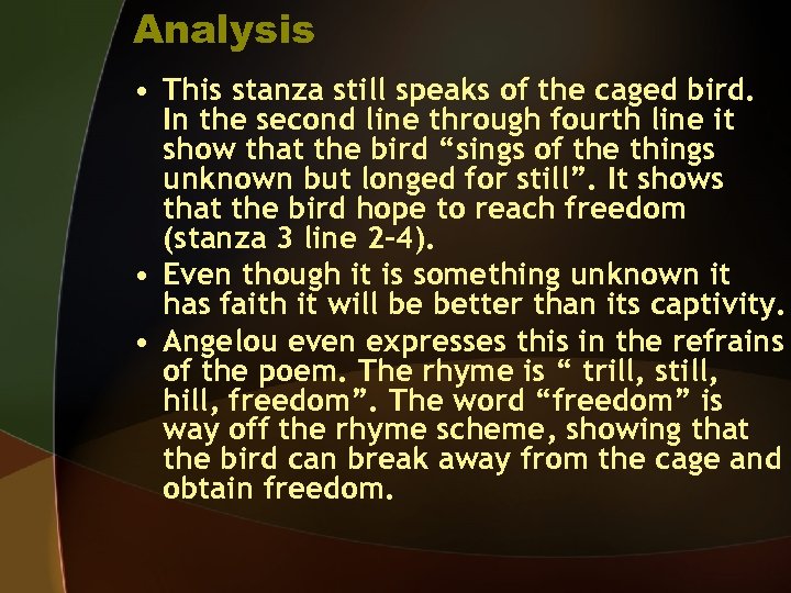 Analysis • This stanza still speaks of the caged bird. In the second line