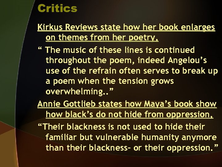 Critics Kirkus Reviews state how her book enlarges on themes from her poetry, “