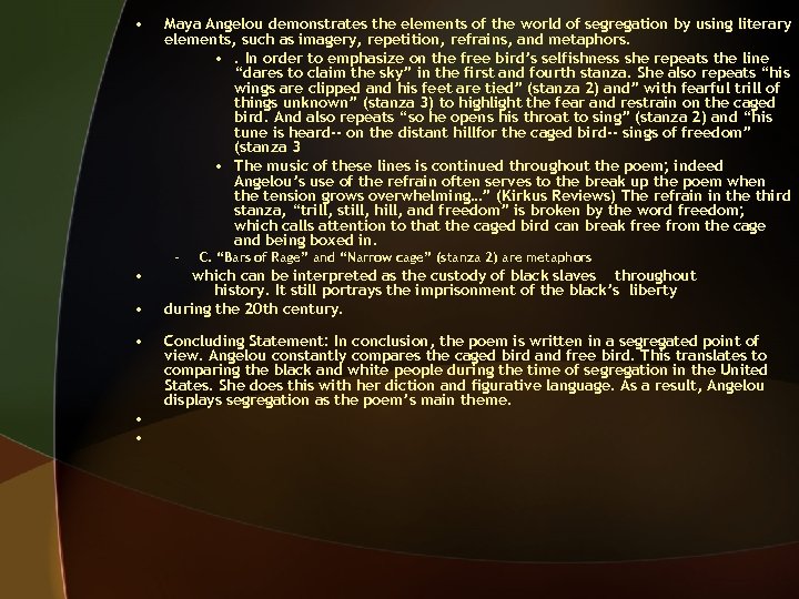  • Maya Angelou demonstrates the elements of the world of segregation by using