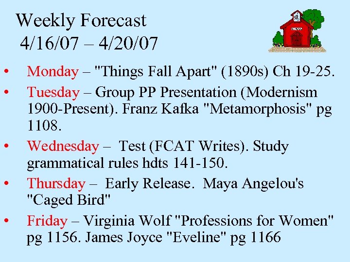 Weekly Forecast 4/16/07 – 4/20/07 • • • Monday – "Things Fall Apart" (1890