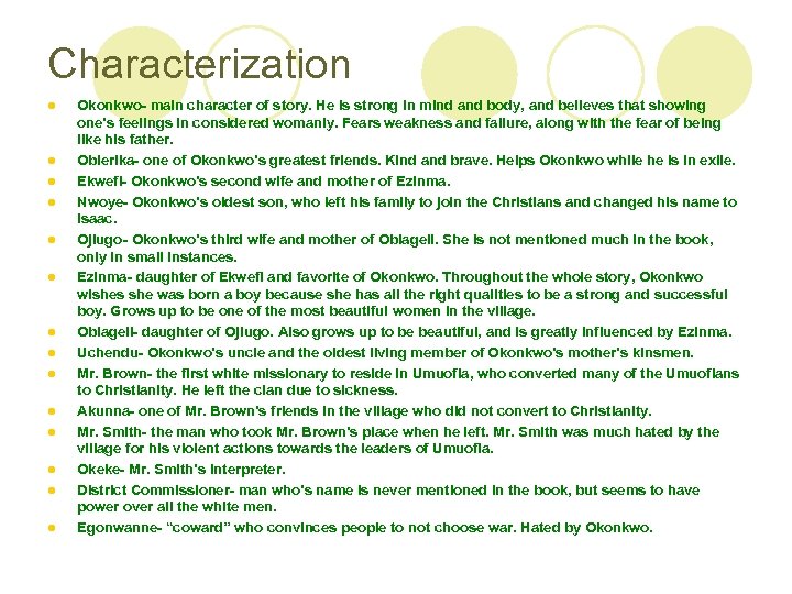 Characterization l l l l Okonkwo- main character of story. He is strong in
