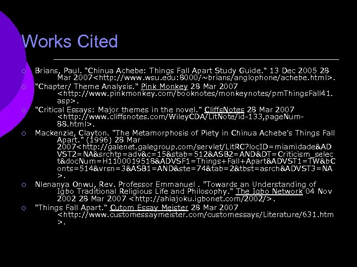 Works Cited ¡ ¡ ¡ Brians, Paul. "Chinua Achebe: Things Fall Apart Study Guide.