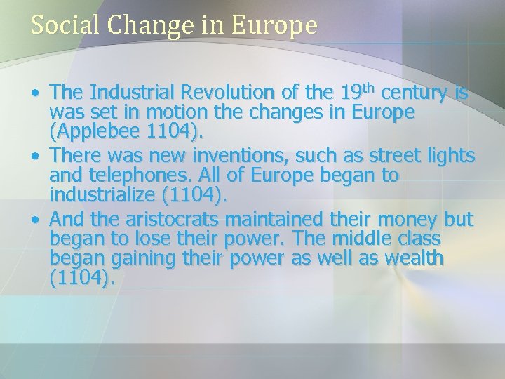 Social Change in Europe • The Industrial Revolution of the 19 th century is