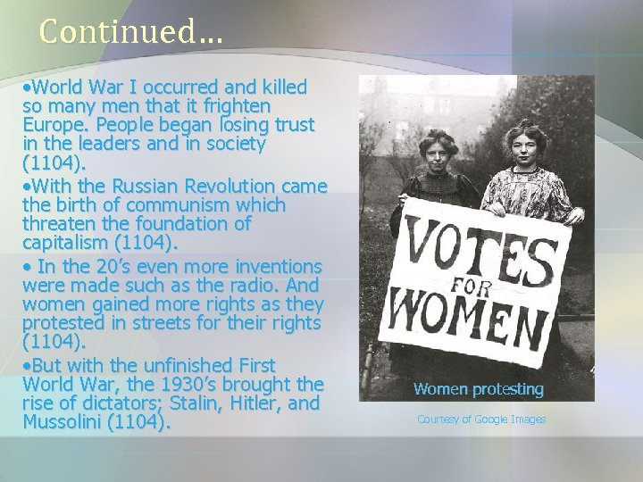 Continued… • World War I occurred and killed so many men that it frighten