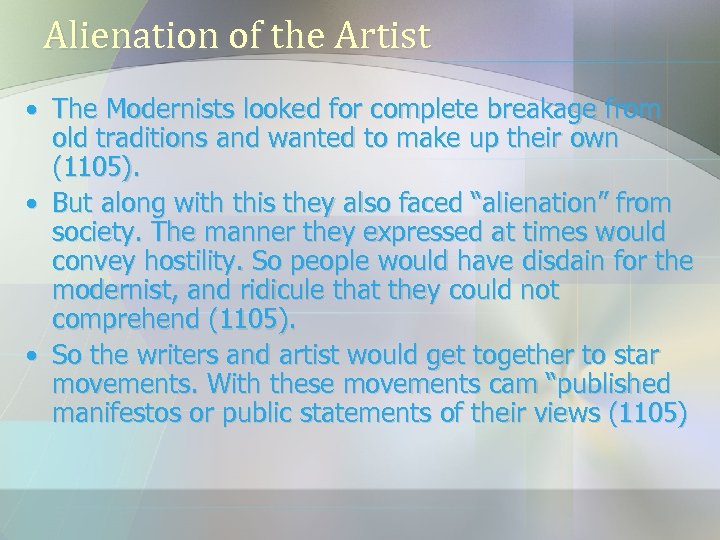 Alienation of the Artist • The Modernists looked for complete breakage from old traditions