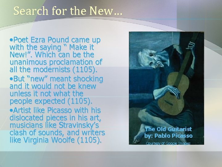 Search for the New… • Poet Ezra Pound came up with the saying “