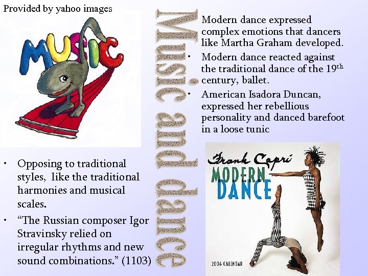 Provided by yahoo images • Opposing to traditional styles, like the traditional harmonies and