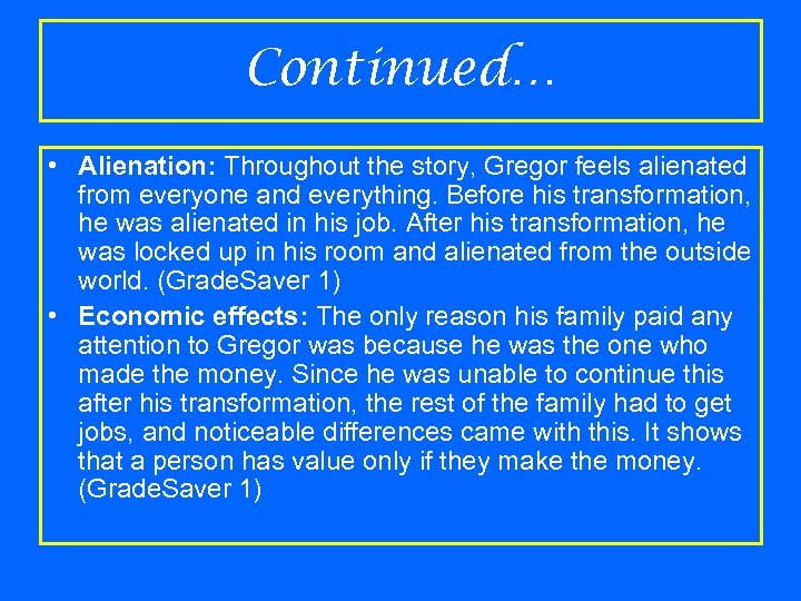 Continued… • Alienation: Throughout the story, Gregor feels alienated from everyone and everything. Before