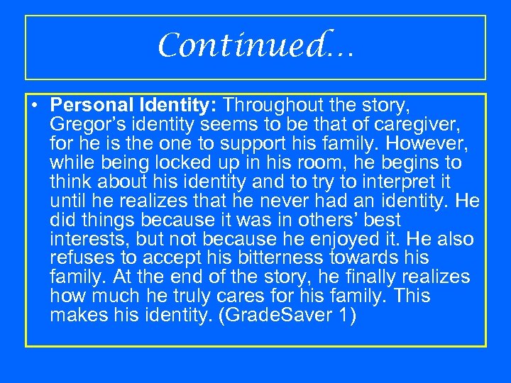 Continued… • Personal Identity: Throughout the story, Gregor’s identity seems to be that of