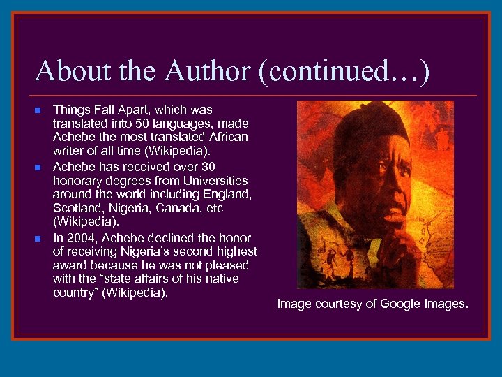 About the Author (continued…) n n n Things Fall Apart, which was translated into