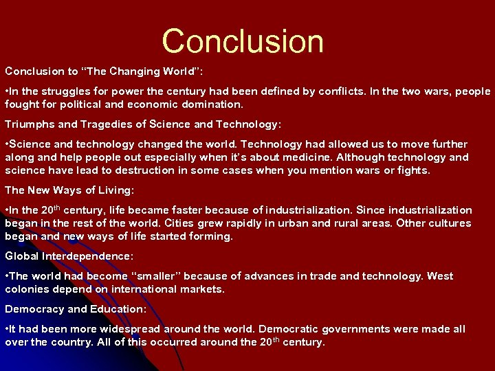 Conclusion to “The Changing World”: • In the struggles for power the century had