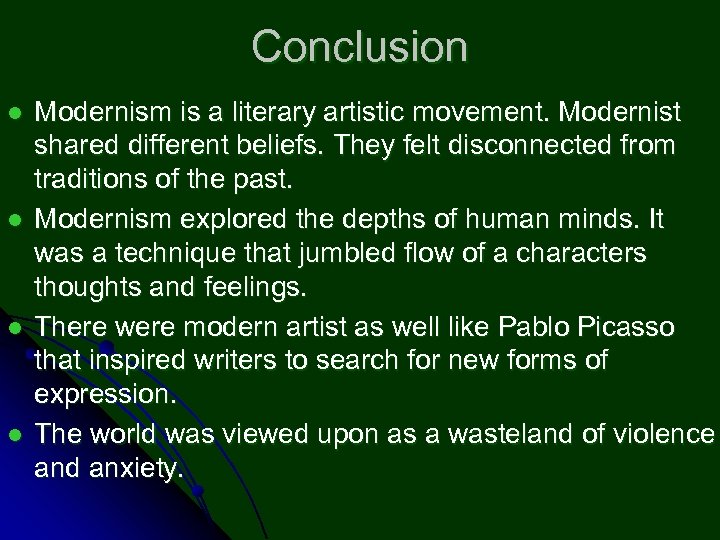 Conclusion l l Modernism is a literary artistic movement. Modernist shared different beliefs. They