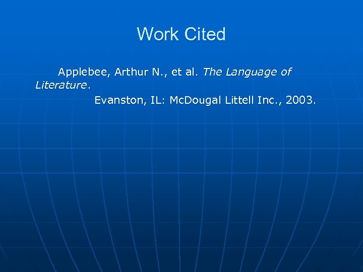 Work Cited Applebee, Arthur N. , et al. The Language of Literature. Evanston, IL: