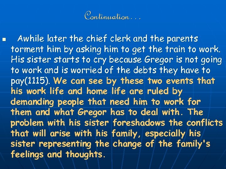 Continuation… n Awhile later the chief clerk and the parents torment him by asking
