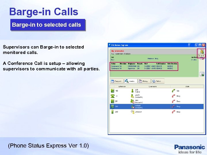 Barge-in Calls Barge-in to selected calls Supervisors can Barge-in to selected monitored calls. A