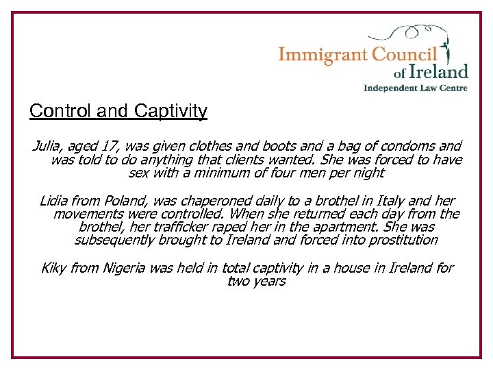 Control and Captivity Julia, aged 17, was given clothes and boots and a bag