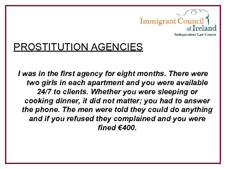 PROSTITUTION AGENCIES I was in the first agency for eight months. There were two