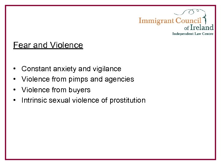 Fear and Violence • • Constant anxiety and vigilance Violence from pimps and agencies